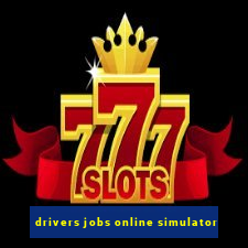 drivers jobs online simulator